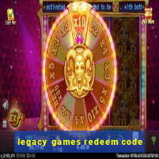 legacy games redeem code